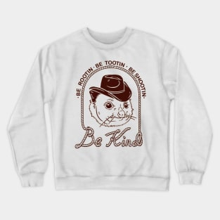 be rootin be tootin be shootin be king Crewneck Sweatshirt